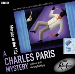 A Charles Paris Mystery - Murder in the Title written by Simon Brett performed by BBC Full Cast Dramatisation and Bill Nighy on CD (Unabridged)